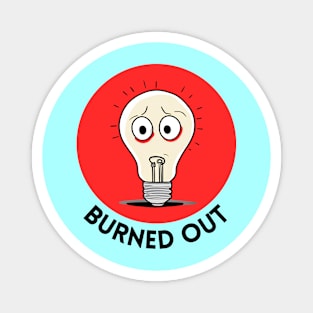 Burned Out | Light Bulb Pun Magnet